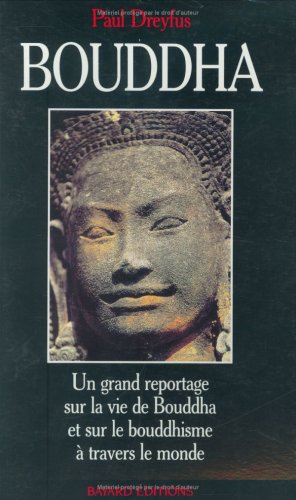 Imagen de archivo de Bouddha : un grand reportage sur la vie de Bouddha et sur le bouddhisme  travers le monde Dreyfus, Paul a la venta por Aragon Books Canada