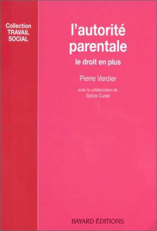 Imagen de archivo de L'autorit parentale : Le droit en plus a la venta por Ammareal