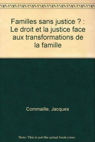 Stock image for Familles sans justice ? : Le droit et la justice face aux transformations de la famille for sale by Librairie Theatrum Mundi