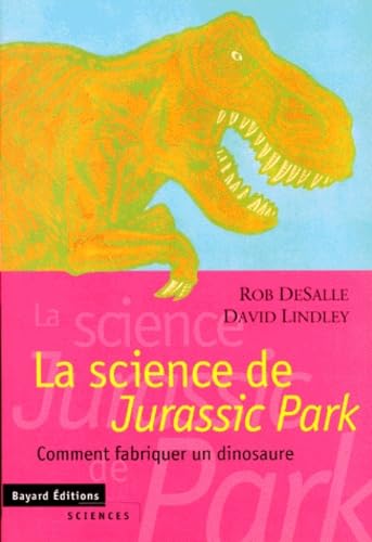 Stock image for LA SCIENCE DE JURASSIC PARK. Comment fabriquer un dinosaure for sale by Ammareal