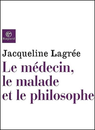 Beispielbild fr Le Mdecin, le malade et le philosophe zum Verkauf von Ammareal