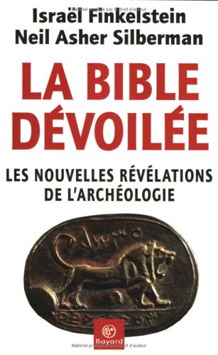 Beispielbild fr La Bible dvoile; les nouvelles rvlations de l'archologie. zum Verkauf von AUSONE