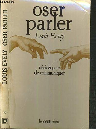 Oser parler: DeÌsir et peur de communiquer ("Amour humain") (French Edition) (9782227202092) by Evely, Louis