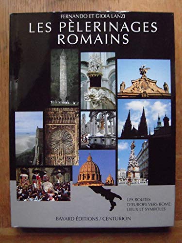 Stock image for Les Plerinages romains - Les routes d'Europe vers Rome - Lieux et symboles. for sale by Ammareal