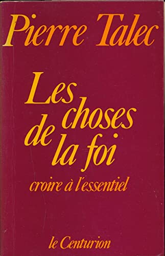 Beispielbild fr Les choses de la foi, croire a l'essentiel zum Verkauf von Librairie Th  la page