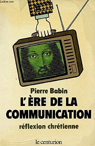 9782227310728: L'ère de la communication: Réflexion chrétienne (French Edition)