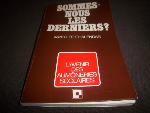 Stock image for Sommes-nous les derniers ? L'avenir des aumneries scolaires for sale by Librairie La MASSENIE  MONTOLIEU