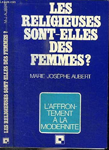 Beispielbild fr Les religieuses sont-elles des femmes ? / la vie des religieuses franaises confrontees a la moderni zum Verkauf von Ammareal