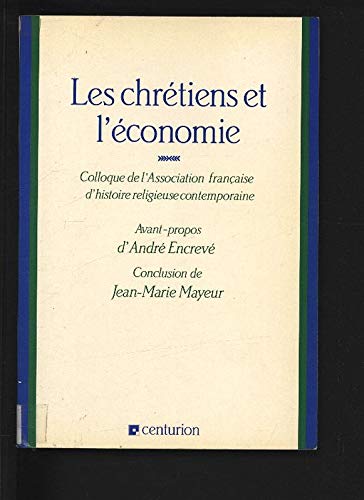 Beispielbild fr Les Chretiens et l'Economie: Colloque de l'Association Francaise d'Histoire Religieuse Contemporaine. zum Verkauf von Zubal-Books, Since 1961
