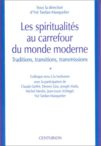 Beispielbild fr Les Spiritualits au carrefour du monde moderne : Traditions, transitions, transmissions Geffr, Claude; Tardan-Masquelier, Ys; Assises nationales du yoga (1992 : La Sorbonne) and Fdration nationale des enseignants de yoga zum Verkauf von Librairie Parrsia