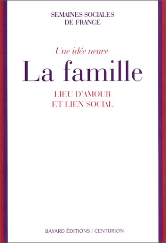 Stock image for Une ide neuve : La Famille, lieu d'amour et lien social for sale by Librairie Th  la page