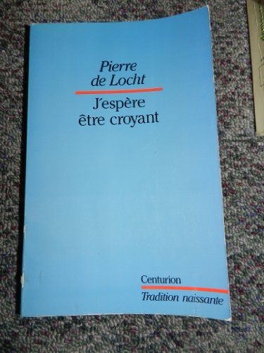 Stock image for J'espre tre croyant": Itinraire d'un chrtien for sale by Ammareal