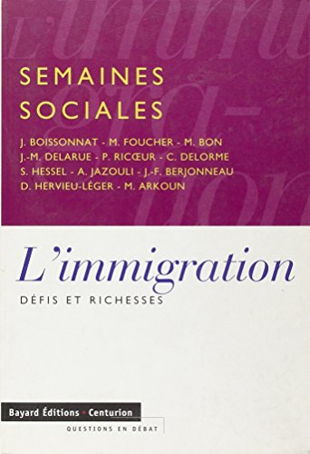 9782227317062: L'immigration, défis et richesses: LXXIIe session des Semaines sociales de France, tenue à Issy-les-Moulineaux et intitulée Les migrants, défi et ... (Questions en débat) (French Edition)