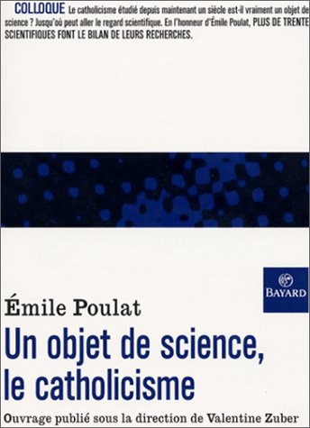 9782227317277: Un Objet De Science, Le Catholicisme. Reflexions Autour De L'Oeuvre D'Emile Poulat, Sorbonne, 22-23 Octobre 1999
