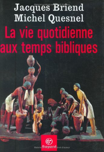 Stock image for La Vie quotidienne aux temps bibliques for sale by Ammareal