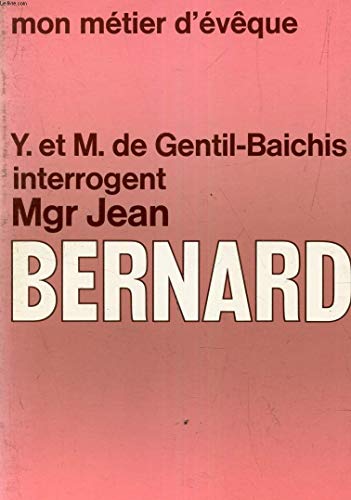 Beispielbild fr Yves et magali de gentil-baichis interrogent mgr jean bernard / mon metier d'eveque zum Verkauf von Ammareal