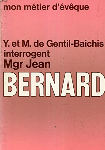 Stock image for Yves et magali de gentil-baichis interrogent mgr jean bernard / mon metier d'eveque for sale by Ammareal