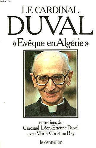 Beispielbild fr vque en Algrie : Entretiens du cardinal Lon-tienne Duval,. avec Marie-Christine Ra zum Verkauf von medimops