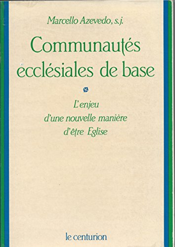 Beispielbild fr Communauts Ecclsiales De Base : L'enjeu D'une Nouvelle Manire D'tre Eglise zum Verkauf von RECYCLIVRE