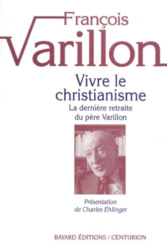 Beispielbild fr Vivre le christianisme: La derniere retraite du pere Varillon (French Edition) zum Verkauf von Better World Books