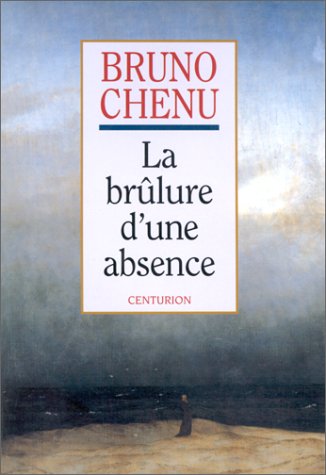 Stock image for La brlure d'une absence : La foi chrtienne au quotidien for sale by Ammareal