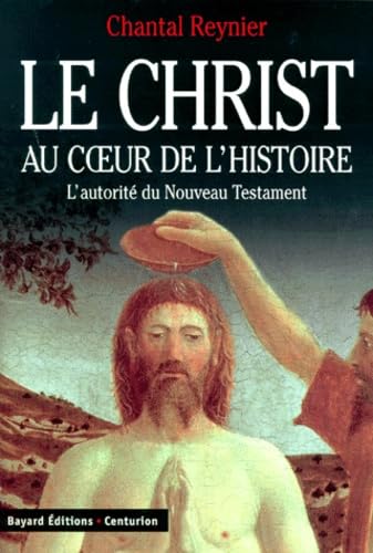 Beispielbild fr Le Christ au c ur de l'histoire - L'autorit du Nouveau Testament zum Verkauf von LibrairieLaLettre2