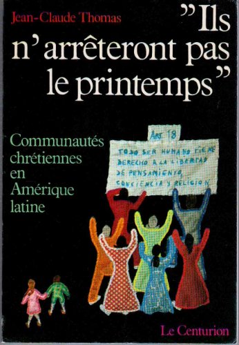Imagen de archivo de Ils n'arrteront pas le printemps" - Communauts chrtiennes en Amrique latine a la venta por LibrairieLaLettre2