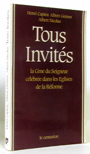 Stock image for Tous invits : La Cne du Seigneur clbre dans des glises de la Rforme for sale by Ammareal