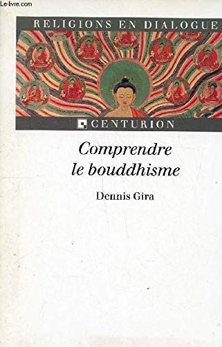 Beispielbild fr Comprendre le bouddhisme Dennis Gira zum Verkauf von LIVREAUTRESORSAS