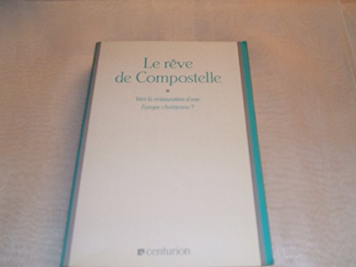 Imagen de archivo de Le rve de Compostelle - Vers la restauration d'une Europe chrtienne ? a la venta por LibrairieLaLettre2