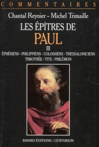 Beispielbild fr LES EPITRES DE PAUL. Tome 3, Ephsiens, Philippiens, Colossiens, 1-2 Thesseloniciens, 1-2 Tmothe, Tite, Philmon, commentaire pastoral zum Verkauf von medimops