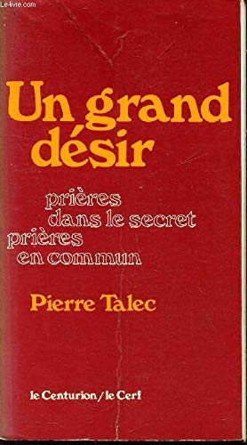 Stock image for Un grand desir. Prieres dans le secret, prieres en commun. for sale by Librairie Th  la page