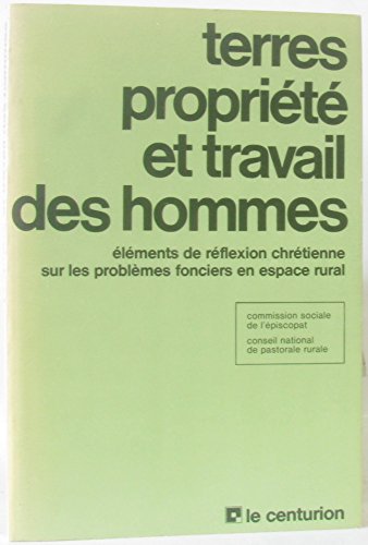 Imagen de archivo de Terres, proprit et travail des hommes : lments de rflexion chrtienne sur les problmes fonciers en espace rural. a la venta por Librairie Th  la page