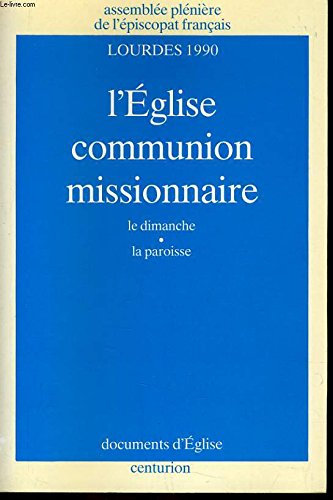 Eglise, communion missionnaire, le dimanche, la paroisse: Lourdes 1990 (Documents d'Eglise) (French Edition) (9782227425743) by Catholic Church