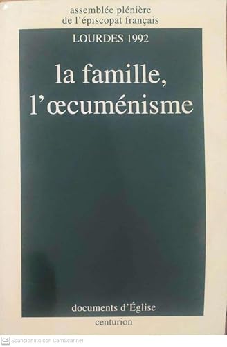 La famille, l'Å“cumeÌnisme: Lourdes 1992, AssembleÌe pleÌnieÌ€re des eÌveÌ‚ques de France (Documents d'eÌglise) (French Edition) (9782227425804) by Catholic Church