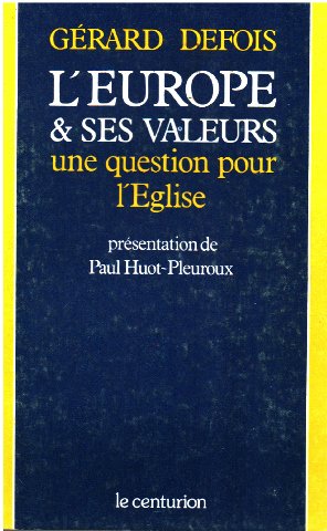 L'Europe et ses valeurs: Une question neuve pour l'Eglise (French Edition) - Gerard Defois