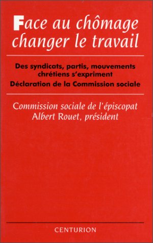 9782227430686: Face au chmage, changer le travail: Des syndicats, partis, mouvements chrtiens s'expriment, dclaration de la Commission sociale