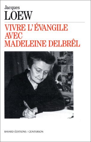 Vivre l'Evangile avec Madeleine DelbreÌ‚l (French Edition) (9782227436121) by Loew, Jacques