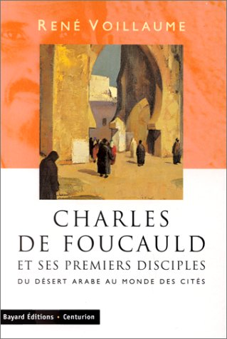 Beispielbild fr Charles De Foucauld Et Ses Disciples : Du Dsert Arabe Au Monde Des Cits zum Verkauf von RECYCLIVRE
