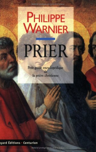 Beispielbild fr Prier - Petit guide encyclopdique de la prire chrtienne zum Verkauf von LibrairieLaLettre2