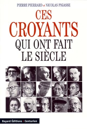 Stock image for Ces croyants qui ont fait le si cle [Hardcover] PIERRARD Pierre- PIGASSE Nicolas for sale by LIVREAUTRESORSAS