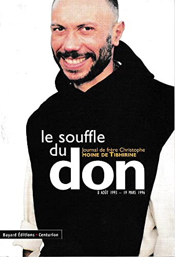 Beispielbild fr Le Souffle du don : Journal du frre Christophe, moine de Tibhirine, 8 aot 1993-19 mars 1996 zum Verkauf von medimops