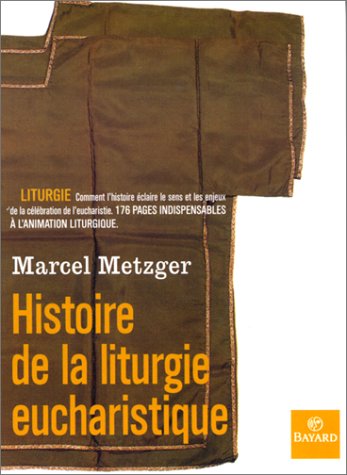 Histoire de la liturgie eucharistique (9782227436879) by Metzger