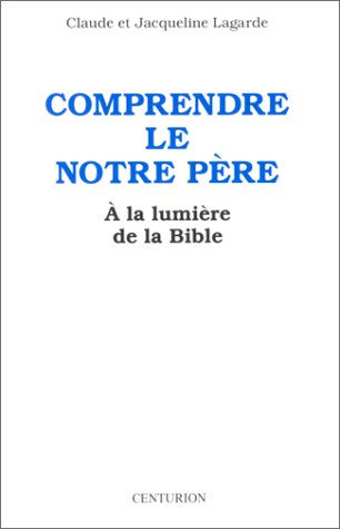 9782227470118: Comprendre le "Notre Pre":  la lumire de la Bible