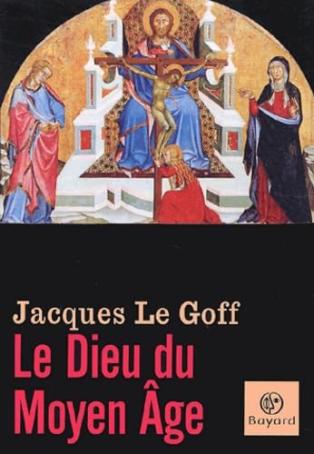 Le Dieu du Moyen-Age (French Edition) (9782227471603) by Jacques Le Goff
