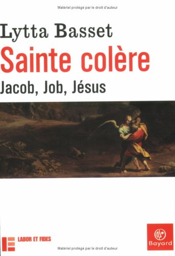 Beispielbild fr Sainte colre : Jacob, Job, Jsus zum Verkauf von Ammareal