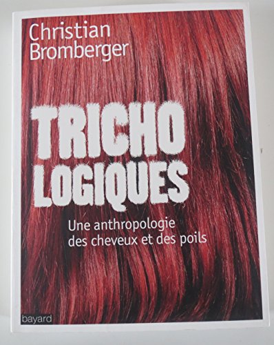 Beispielbild fr Trichologiques : Une anthropologie des cheveux et des poils zum Verkauf von medimops