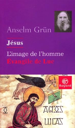 JÃ©sus, l'image de l'homme: L'Evangile de Luc (9782227472617) by Anselm GrÃ¼n