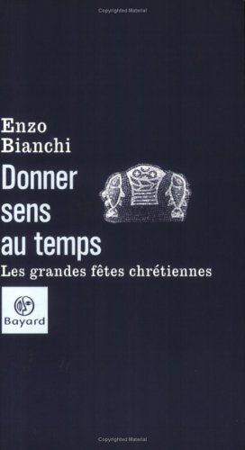 Stock image for Donner sens au temps : Les Grandes ftes chrtiennes for sale by Ammareal