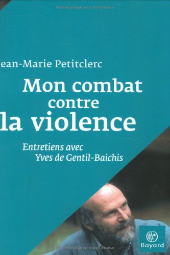 Beispielbild fr Mon combat contre la violence : Entretiens avec Yves de Gentil-Baichis zum Verkauf von Ammareal